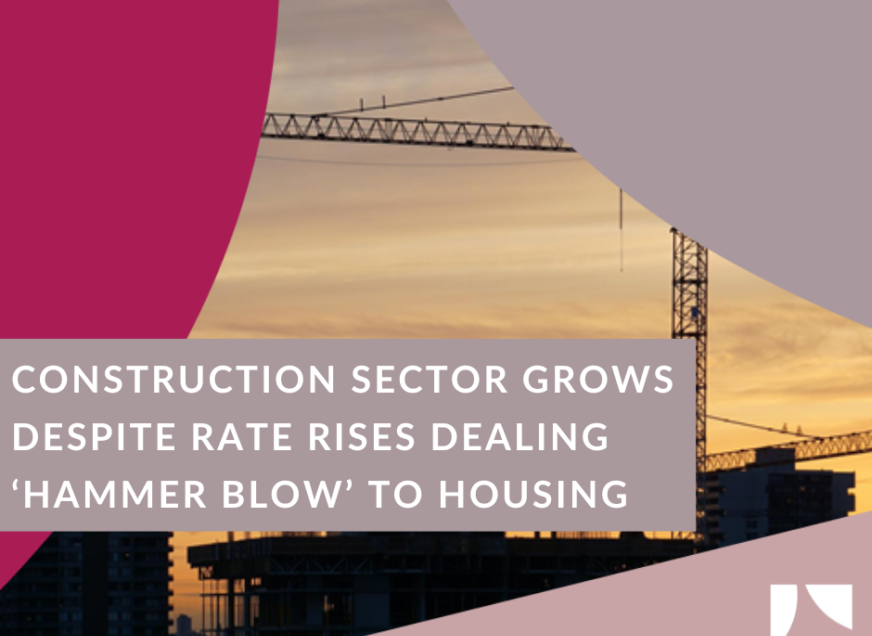 Construction sector grows despite rate rises dealing ‘hammer blow’ to housing