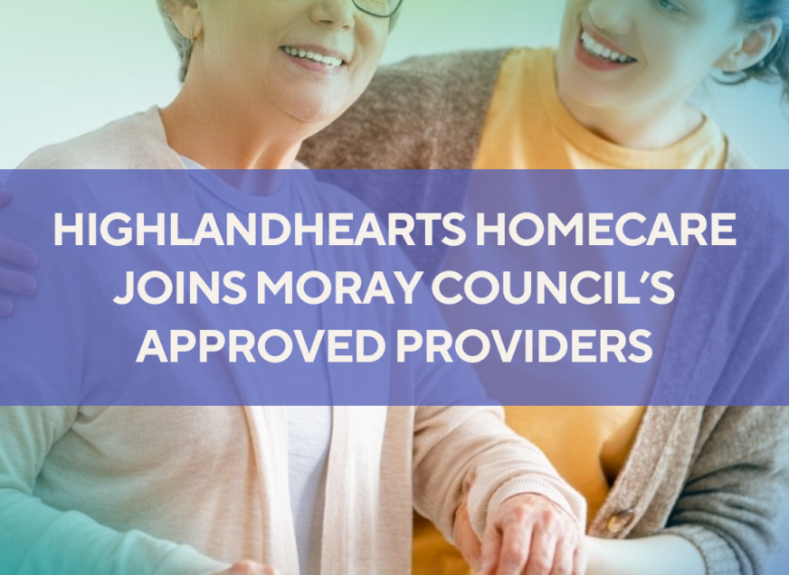 HighlandHearts HomeCare Joins Moray Council’s Approved Providers
