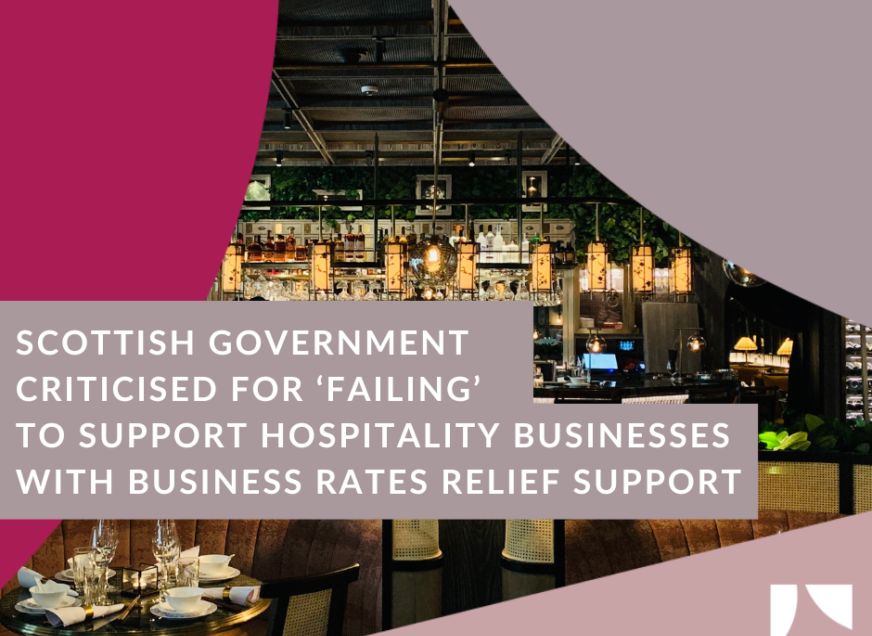 Scottish Government criticised for ‘failing’ to support hospitality businesses with business rates relief support.