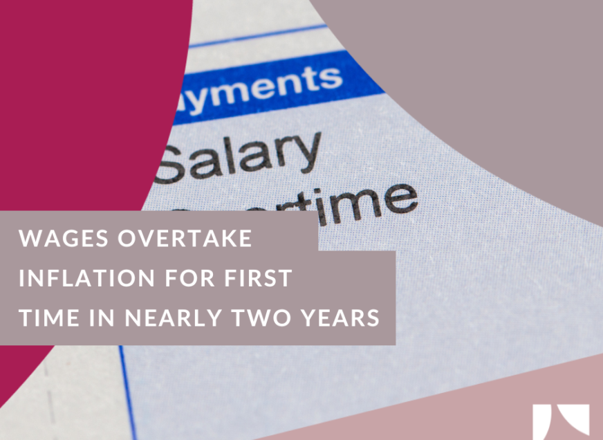 Wages overtake inflation for first time in nearly two years